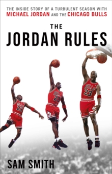Image for The Jordan Rules : The Inside Story of One Turbulent Season with Michael Jordan and the Chicago Bulls