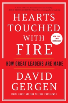 Hearts Touched with Fire: How Great Leaders Are Made