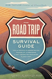 Image for The road trip survival guide  : tips and tricks for planning routes, packing up, and preparing for any unexpected encounter along the way