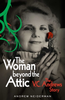 The Woman Beyond the Attic: The V.C. Andrews Story