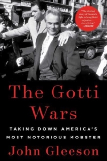Image for The Gotti wars  : taking down America's most notorious mobster