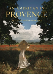 An American in Provence: Art, Life and Photography