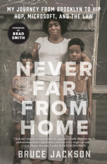 Image for Never Far from Home: My Journey from Brooklyn to Hip Hop, Microsoft, and the Law