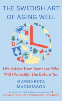 Image for The Swedish Art of Aging Exuberantly : Life Wisdom from Someone Who Will (Probably) Die Before You