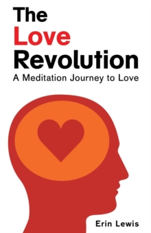 Image for The Love Revolution : A Meditation Journey to Love