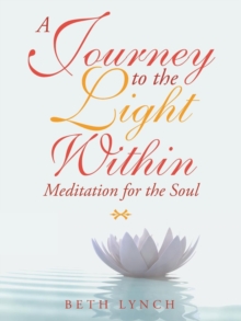 Image for A Journey to the Light Within : Meditation for the Soul