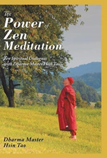 Image for The Power of Zen Meditation : Ten Spiritual Dialogues with Dharma Master Hsin Tao