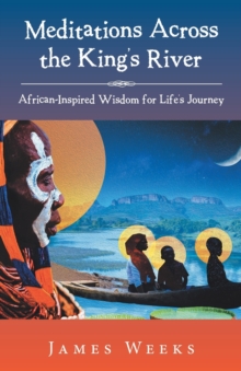 Image for Meditations Across the King's River : African-Inspired Wisdom for Life's Journey