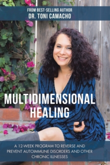 Image for Multidimensional Healing: A 12-Week Program to Reverse and Prevent Autoimmune Disorders and Other Chronic Illnesses