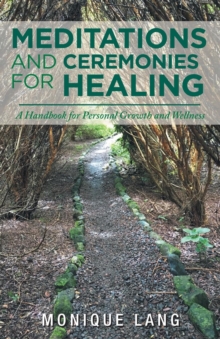 Image for Meditations and Ceremonies for Healing : A Handbook for Personal Growth and Wellness
