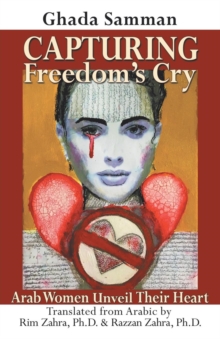 Image for Capturing Freedom's Cry : Arab Women Unveil Their Heart