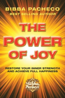 Image for The Power of Joy : Restore Your Inner Strength and Achieve Full Happiness