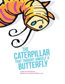 Image for The Caterpillar That Thought Himself a Butterfly