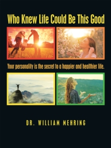 Image for Who Knew Life Could Be This Good: Your Personality Is the Secret to a Happier and Healthier Life