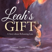 Image for Leah's Gift : A Story About Reframing Loss