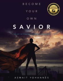 Image for Become Your Own Savior : The Art of Finding the Resilience Within