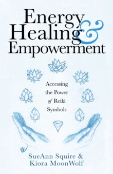 Image for Energy Healing & Empowerment : Accessing the Power of Reiki Symbols