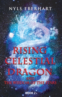 Image for Rising Celestial Dragon: And the Wisdom of the Stars