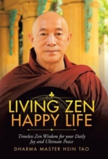 Image for Living Zen Happy Life : Timeless Zen Wisdom for Your Daily Joy and Ultimate Peace