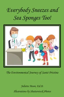 Image for Everybody Sneezes and Sea Sponges Too!: The Environmental Journey of Sante Pristine
