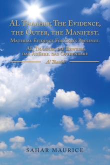 Image for Al Thaahir the evidence, the outer, the manifest  : material evidence for God's presence