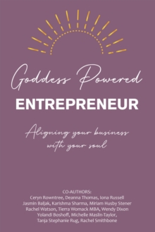 Image for Goddess Powered Entrepreneur: Aligning Your Business With Your Soul