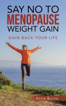 Image for Say no to menopause weight gain  : gain back your life