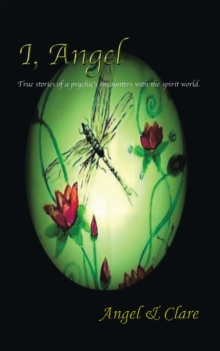 Image for I, Angel: true stories of a psychic's encounters with the spirit world