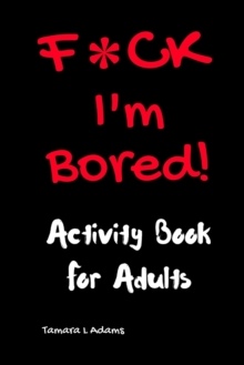 Image for F*ck I'm Bored! Activity Book For Adults