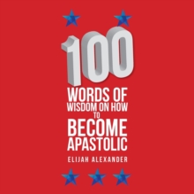 Image for 100 Words of Wisdom on How to Become Apastolic