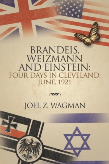 Image for Brandeis, Weizmann and Einstein: Four Days in Cleveland; June, 1921
