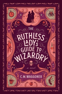 The Ruthless Lady’s Guide To Wizardry