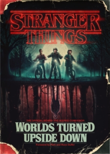 Image for Stranger Things: Worlds Turned Upside Down: The Official Behind-the-Scenes Companion