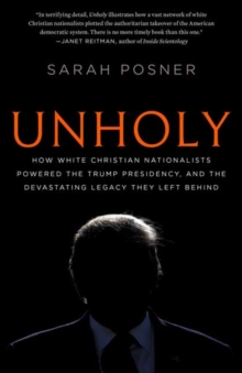 Unholy: Why White Evangelicals Worship at the Altar of Donald Trump