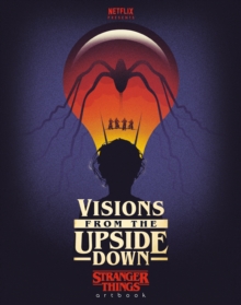Image for Visions from the Upside Down: Stranger Things Artbook