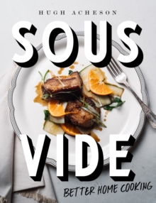 Sous Vide: Better Home Cooking