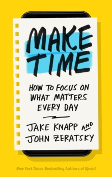 Image for Make Time : How to Focus on What Matters Every Day