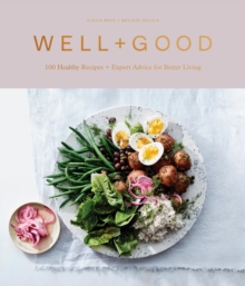 Well+Good: 100 Recipes and Advice from the Well+Good Community