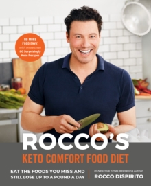 Rocco’s Keto Comfort Food Diet: Eat the Foods You Miss and Still Lose Up to a Pound a Day