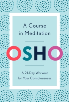 A Course in Meditation: A 21-Day Workout for Your Consciousness