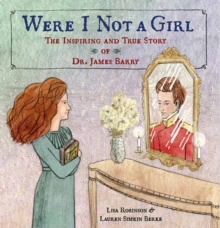 Image for Were I not a girl  : the inspiring and story of Dr. James Barry