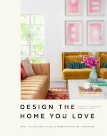 Image for Design the home you love: ideas, inspiration, and practical advice for developing your personal style