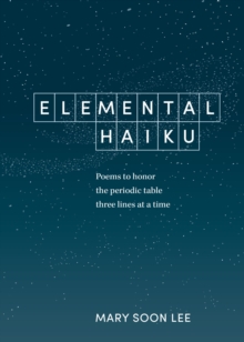 Image for Elemental Haiku: Poems to honor the periodic table, three lines at a time