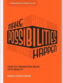 Image for Make possibilities happen  : how to transform ideas into reality
