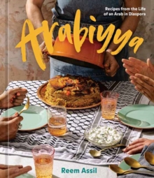 Arabiyya: Recipes from the Life of an Arab in Diaspora