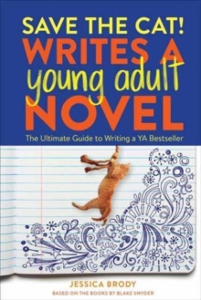 Image for Save the cat! writes a young adult novel  : the ultimate guide to writing a YA bestseller