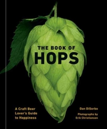Image for The book of hops  : a craft beer lover's guide to hoppiness