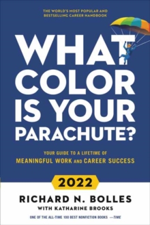 What color is your parachute?  : your guide to a lifetime of meaningful work and career success - Bolles, Richard N.