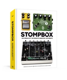Stompbox: 100 Pedals of the World’s Greatest Guitarists