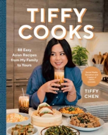 Image for Tiffy Cooks : 88 Easy Asian Recipes from My Family to Yours